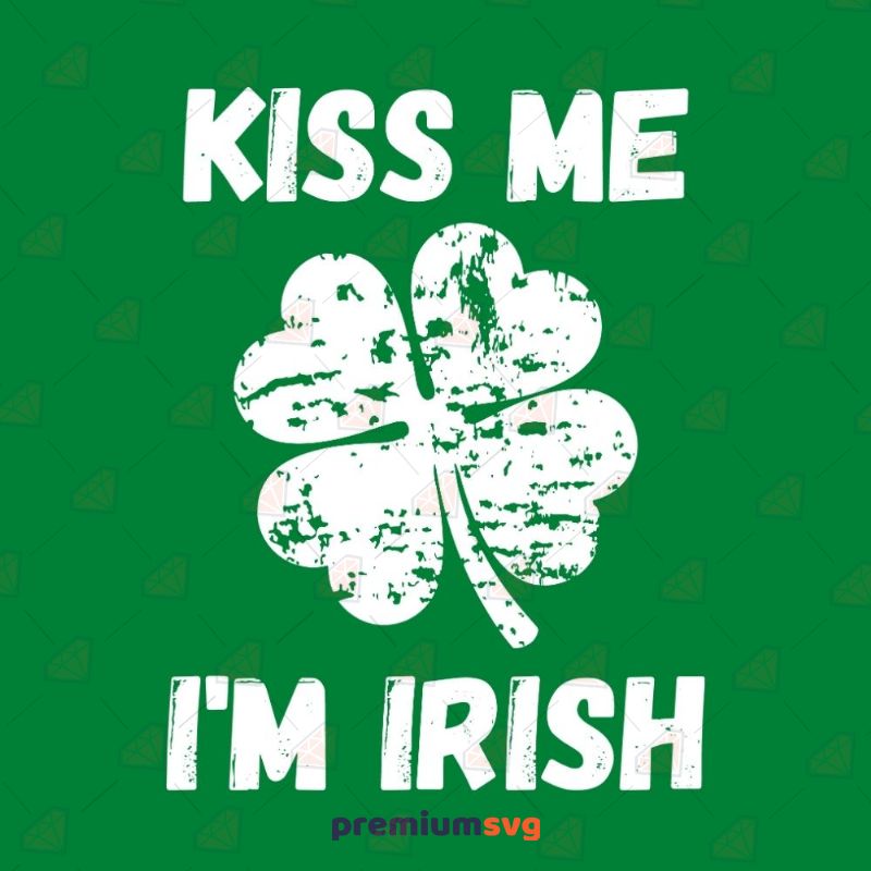 Kiss Me I'm Irish SVG, Funny Shirt SVG Instant Download St Patrick's Day SVG Svg