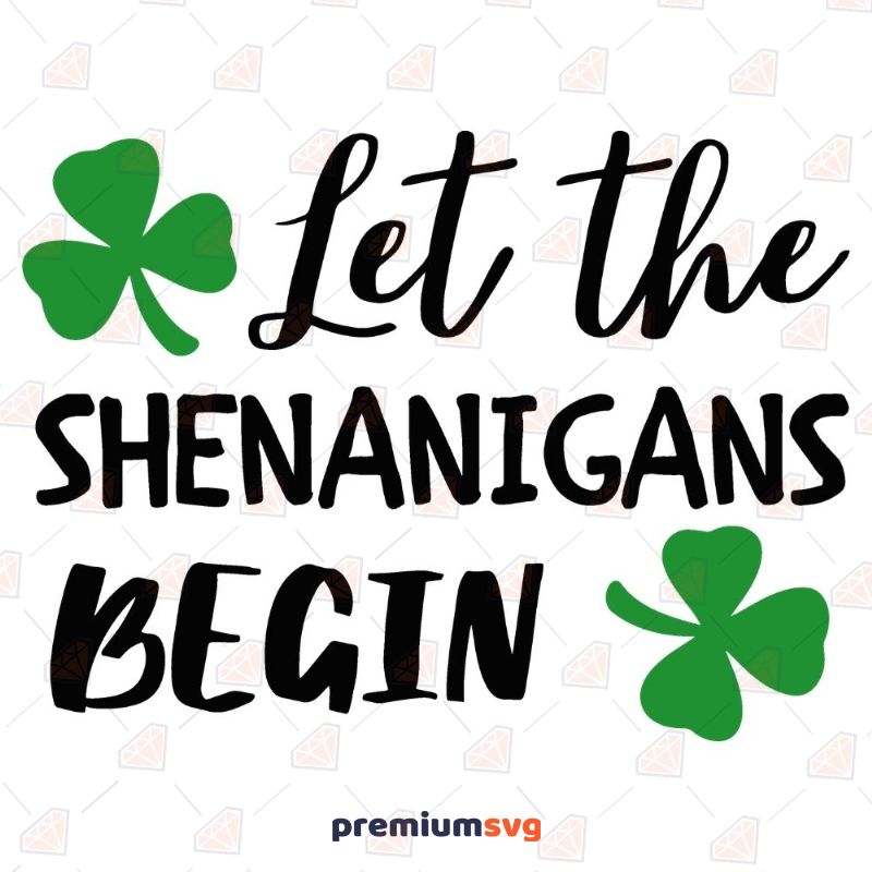 Let the Shenanigans Begin SVG File St Patrick's Day SVG Svg