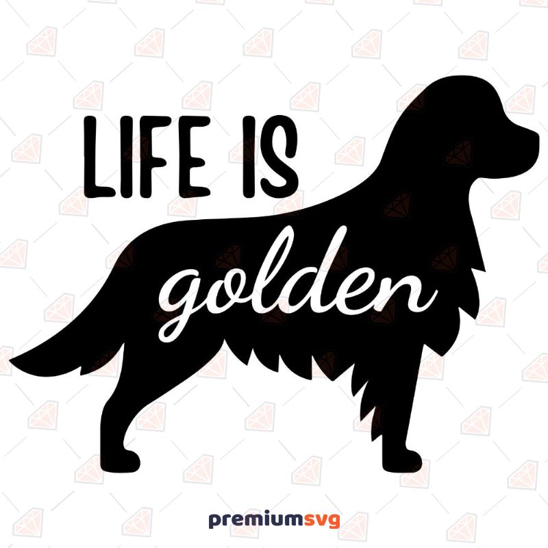 Life Is Golden SVG Design and Cut File Pets SVG Svg