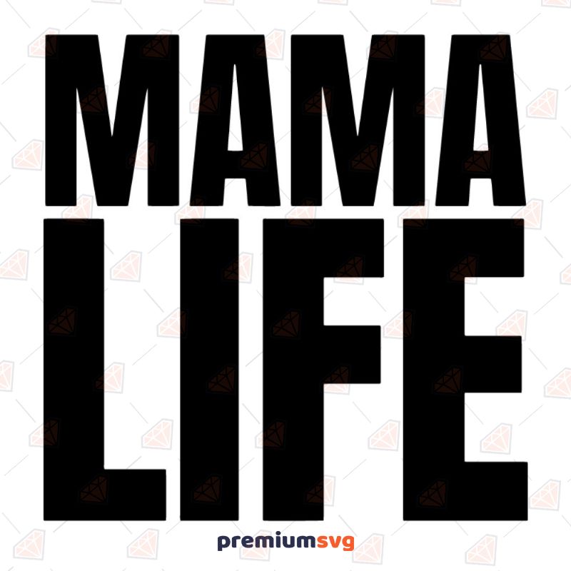 Mama Life SVG, Mama Life Cut File Mother's Day SVG Svg