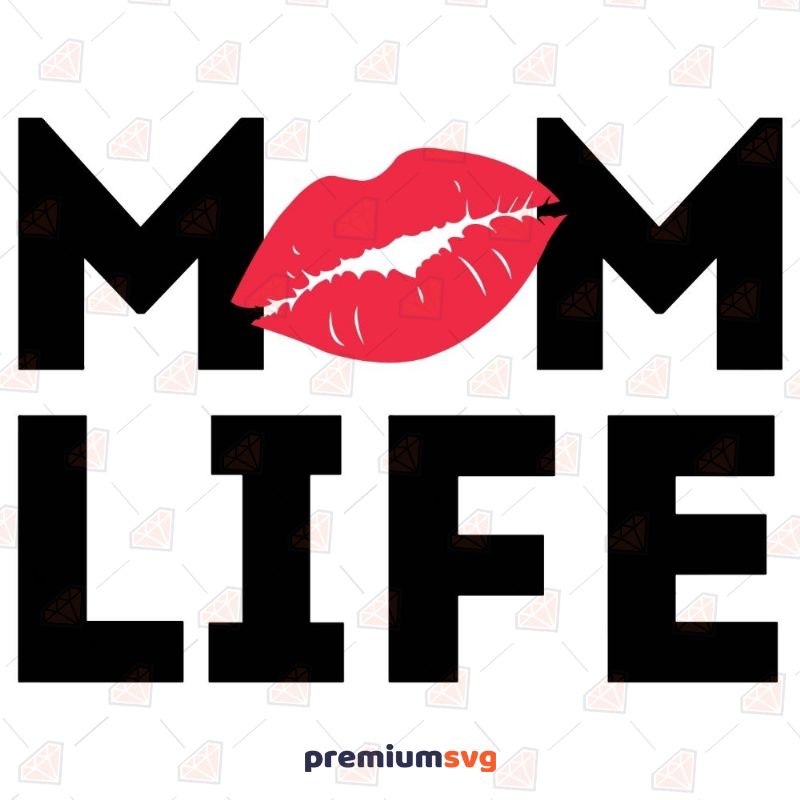 Mom Life with Lips SVG, Mom Life Cut File Mother's Day SVG Svg