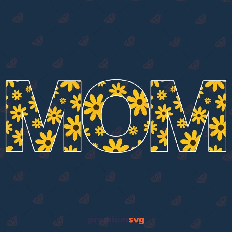 Mom Yellow Flower SVG, Flower Mom Instant Download Mother's Day SVG Svg