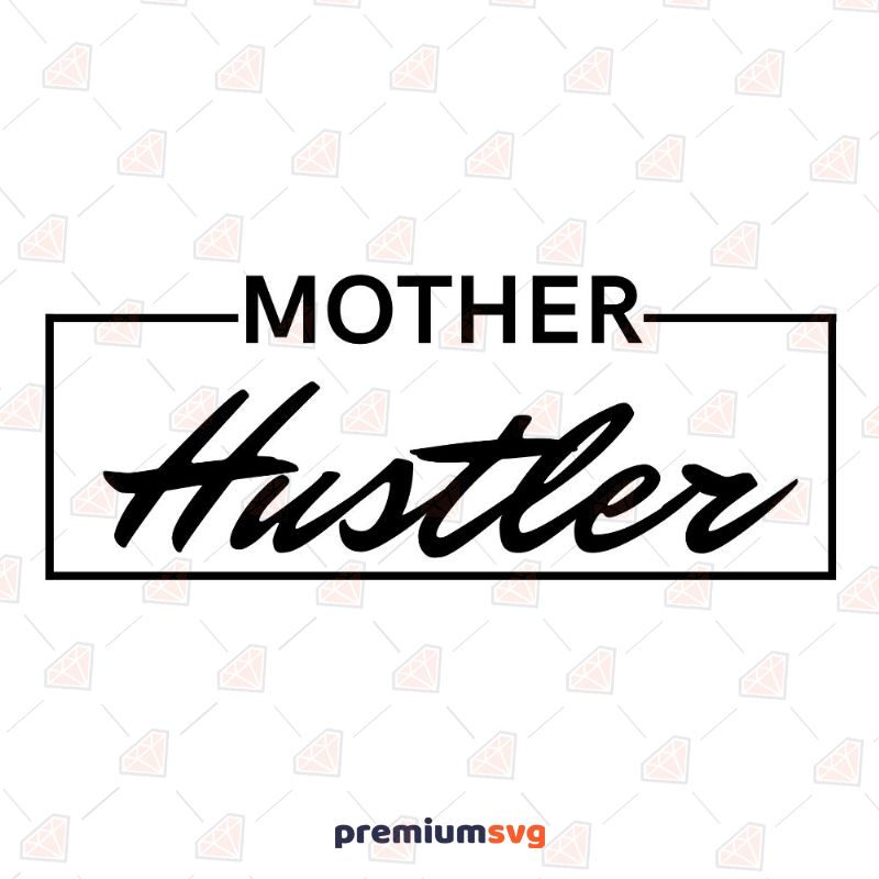 Mother Hustler Frame SVG Cut File Mother's Day SVG Svg
