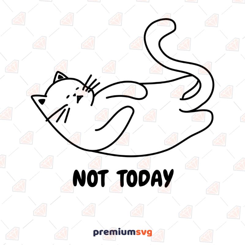 Not Today Cat, Not Today SVG T-shirt SVG Svg
