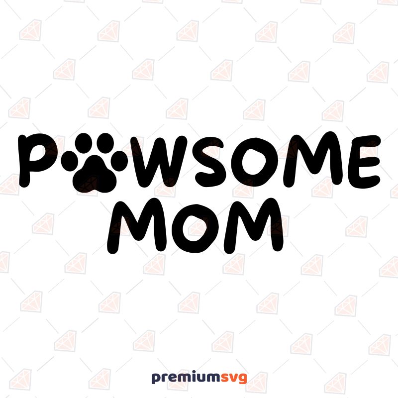 Pawsome Mom SVG Cut File Mother's Day SVG Svg
