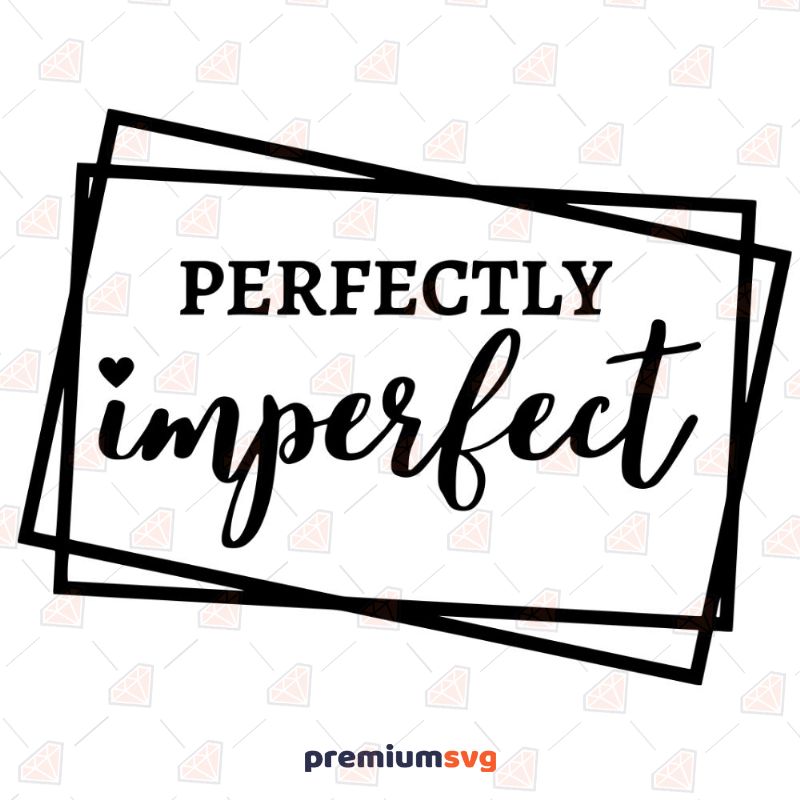 Perfectly Imperfect SVG Design Beauty and Fashion Svg