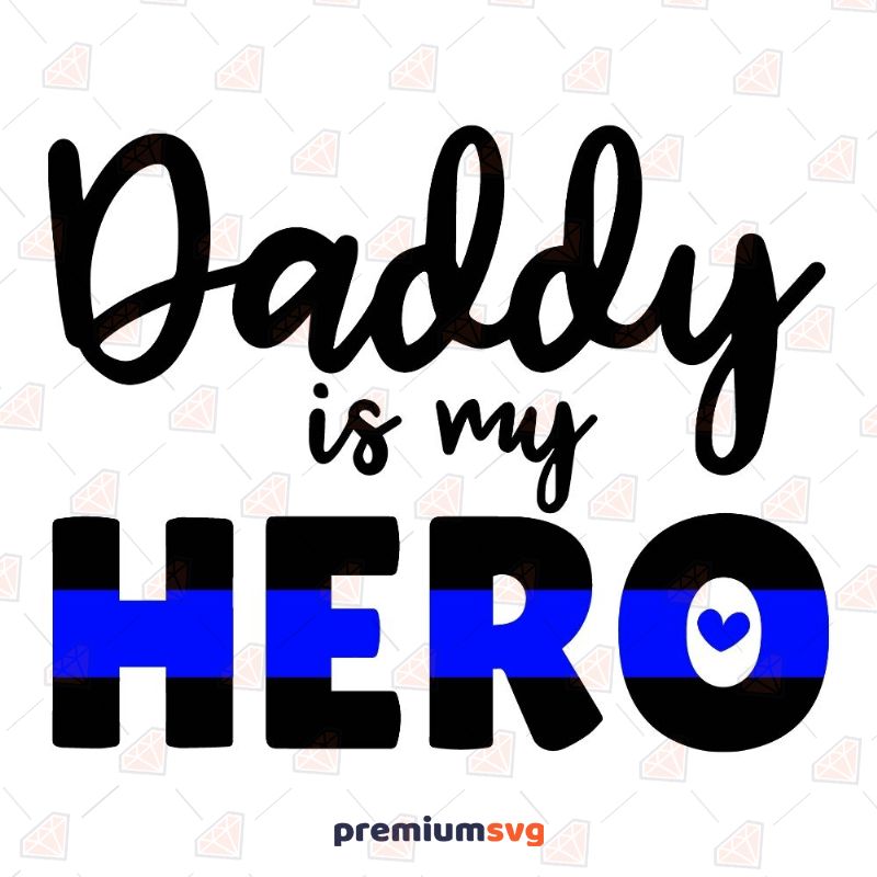 Police Daddy Is My Hero Police SVG Svg