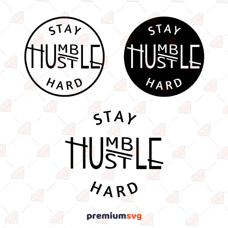 Stay Humble Hustle Hard SVG Bundle, Instant Download T-shirt SVG Svg