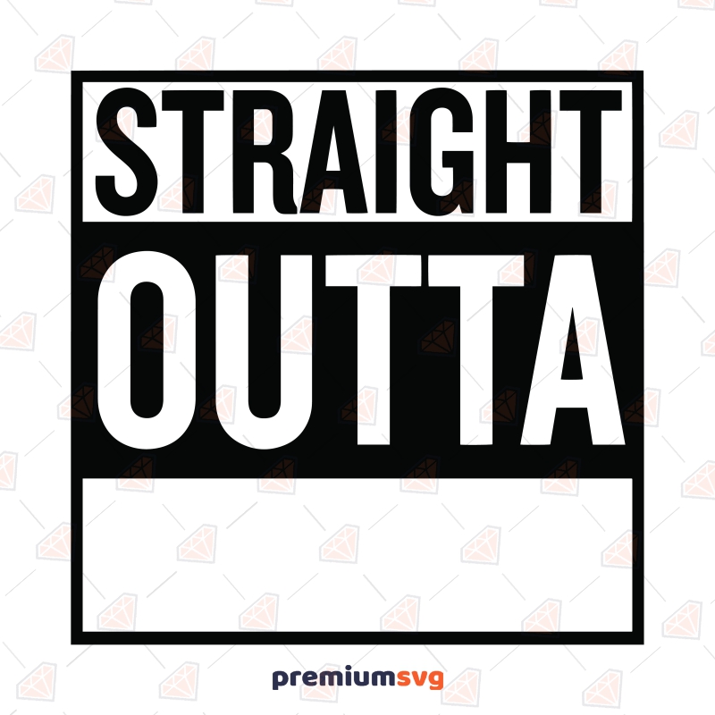 Straight Outta Blank Template SVG PremiumSVG