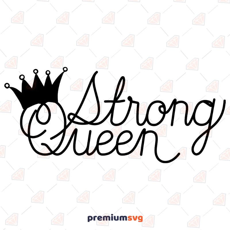 Strong Queen SVG, Strong Woman Cut File T-shirt Svg