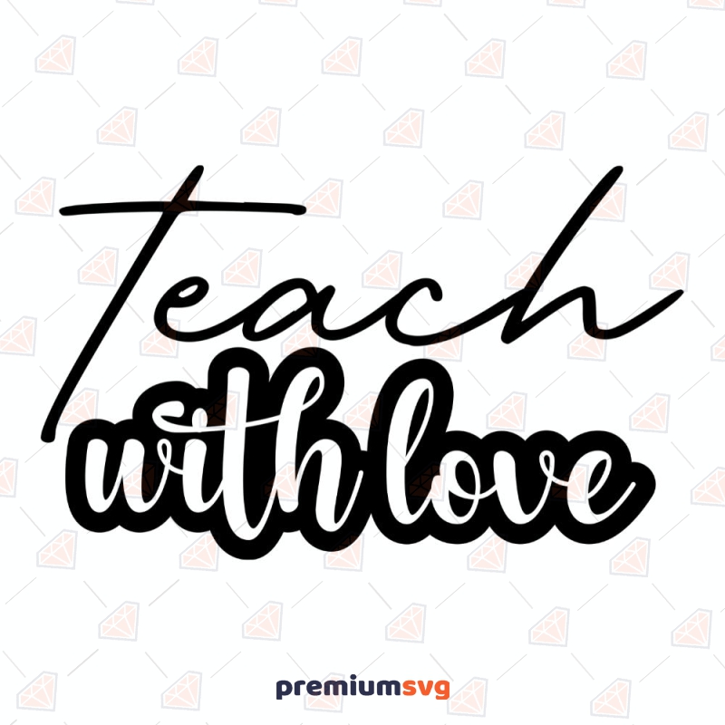 Teach with Love SVG for Cricut & Silhouette Teacher SVG Svg