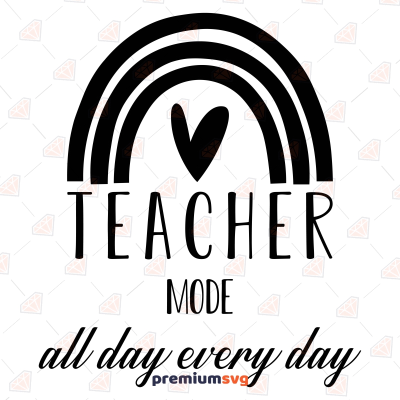 Teacher Mode All Day Every Day SVG File Teacher SVG Svg