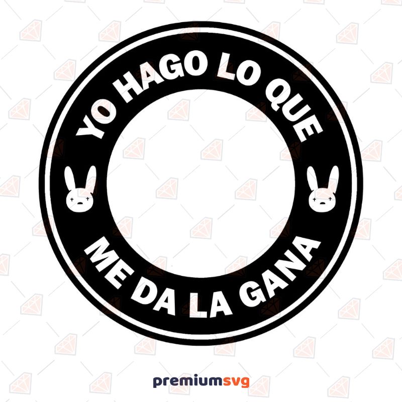Yo Hago Lo Que Me Da La Gana SVG Vector Illustration Svg
