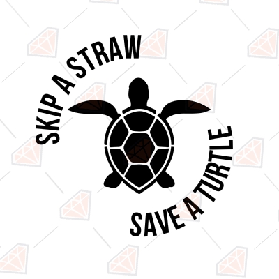 Skip A Straw Save A Turtle SVG, Save Turtle SVG Cut Files T-shirt