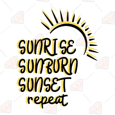 Sunrise Sunburn Sunset Repeat SVG Cut Files, Summer Svg T-shirt
