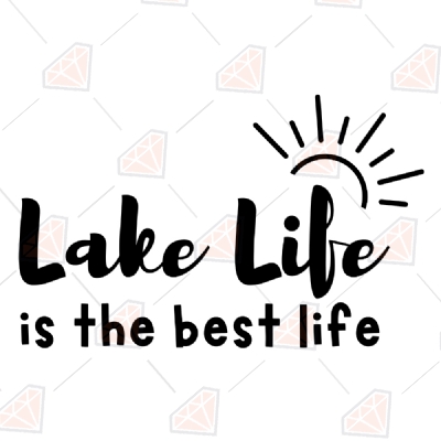 Lake Life Is The Best Life SVG, Summer Lake Life SVG Cut File Summer