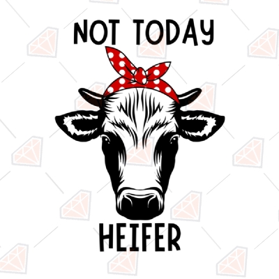 Not Today Heifer SVG Cut Files | Funny Cow Shirt SVG Funny SVG