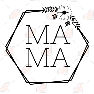 Mama Floral Hexagon Svg Vector Files, Mama Svg Mother's Day SVG