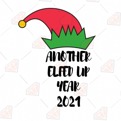 Another Elfed Up Year 2021 SVG File New Year