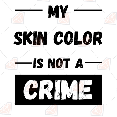 My Skin Color Is Not A Crime Svg Black Lives Matter