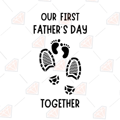 Our First Father's Day Together SVG, 1st Father's Day SVG Father's Day SVG