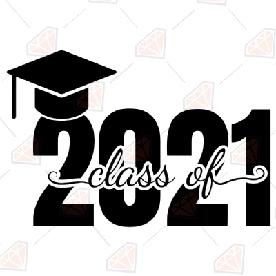 Class Of 2021 Svg Cut Files, 2021 Graduation Vector File Graduation