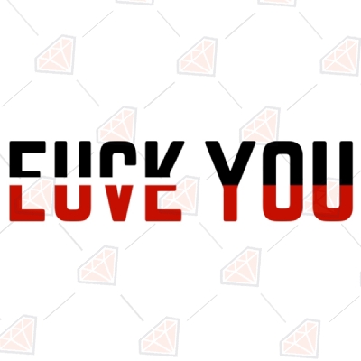 Fuck You & Love You SVG | Funny SVG For Shirt Funny SVG