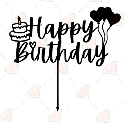 Happy Birthday Cake Topper SVG Cut Files, Birthday Topper Instant Download Cake Topper SVG