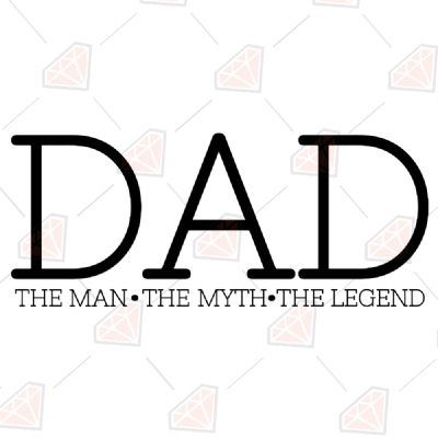 Dad The Man The Myth The Legend SVG, Father's Day SVG Cut Files Father's Day SVG