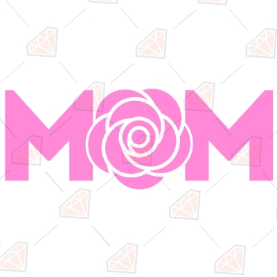 Pink Mom Rose SVG, Mom Rose Instant Download Mother's Day SVG
