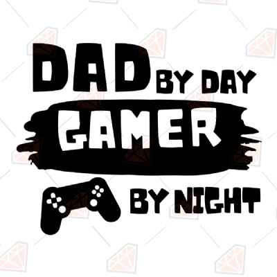Gamer Dad SVG Cut Files, Gamer By Day By Night SVG Cricut Files Father's Day SVG