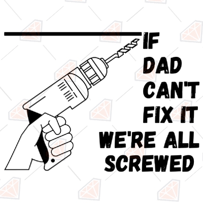 If Dad Can't Fix It We're All Screwed SVG, Father's Day Funny SVG Cut Files Father's Day SVG