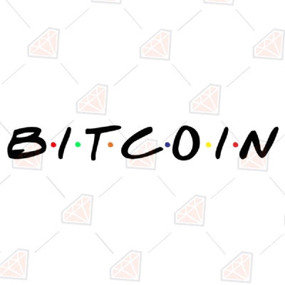 Bitcoin Friends SVG Vector File, Bitcoin Instant Download Funny SVG