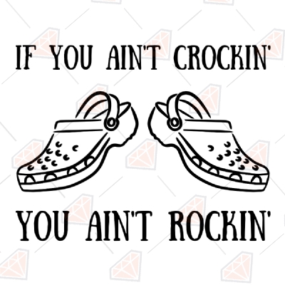 If You Ain't Crocin' You Aint Rockin' SVG, Crocs SVG T-shirt
