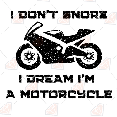 I Don't Snore I Dream I'm a Motorcycle SVG Files, Funny Father's Cut Files Father's Day SVG
