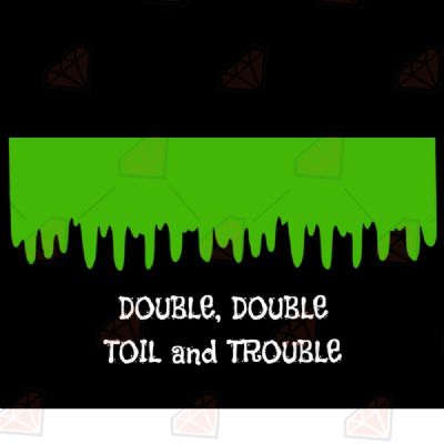 Double Double Toil and Trouble SVG, Halloween Template SVG Instant Download Halloween SVG