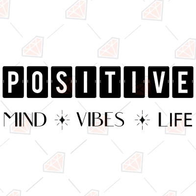 Positive Mind Vibes Life SVG File, Good Vibes Instant Download T-shirt