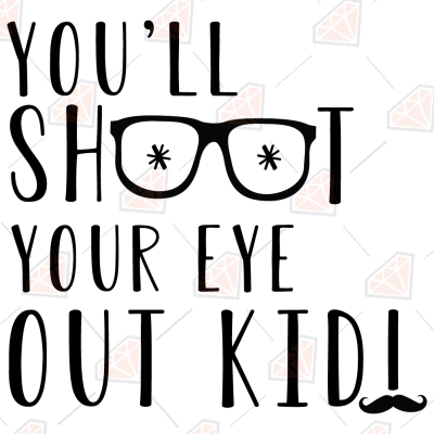 You'll Shoot Your Eye Out Kid SVG, Christmas SVG Christmas SVG