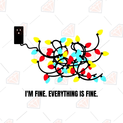 I'm Fine Everything Is Fine SVG, Christmas Light SVG New Year