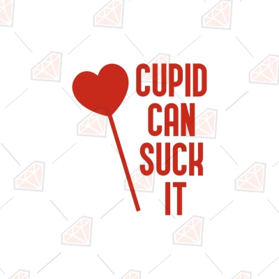 Cupid Can Suck It SVG Cut File Valentine's Day SVG