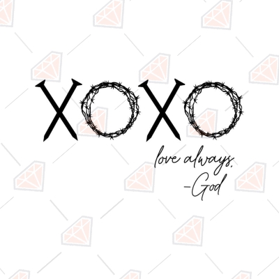 Love Always God SVG Cut File, Xoxo SVG Valentine's Day SVG
