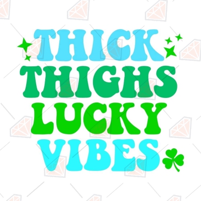 Thick Thighs Lucky Vibes SVG Cut File St Patrick's Day SVG