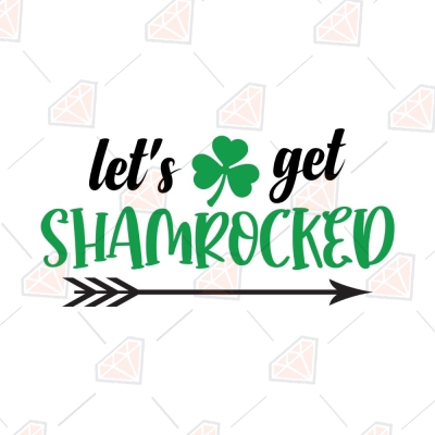 Let's Get Shamrocked SVG, PNG, JPG Files St Patrick's Day SVG