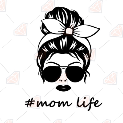 Mom Life Messy Bun SVG Cut File, Sunglasses Messy Bun SVG Messy Bun SVG