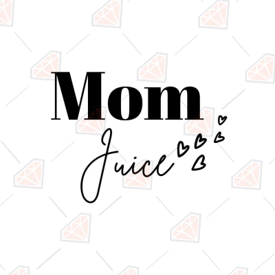 Mom Juice SVG, Mother's Day SVG Cut File Mother's Day SVG