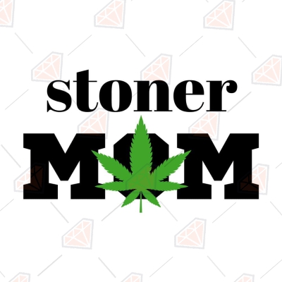 Stoner Mom SVG File, Weed Mom SVG Cut File Mother's Day SVG