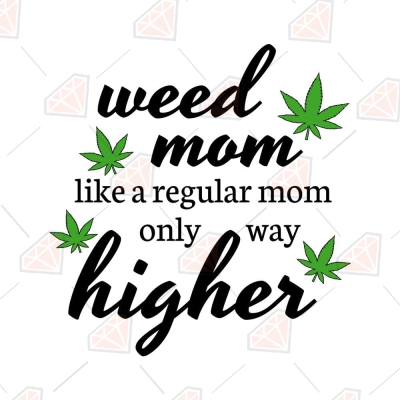 Weed Mom SVG, Like A Regular Mom Only Way Higher SVG Mother's Day SVG