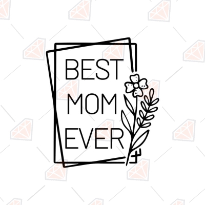Best Mom Ever SVG, Double Square with Flower SVG Mother's Day SVG