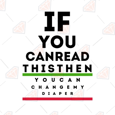 If You Can Read This Then You Can Change My Diaper SVG, Instant Download Funny SVG