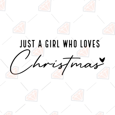 Just A Girl Who Loves Christmas SVG, Christmas Lover Cut File SVG Christmas SVG
